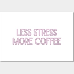 Less Stress More Coffee - Coffee Quotes Posters and Art